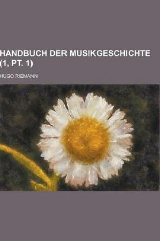 Cover of Handbuch Der Musikgeschichte (1, PT. 1 )