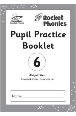 Cover of Reading Planet: Rocket Phonics - Pupil Practice Booklet 6