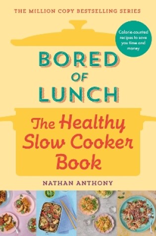Cover of Bored of Lunch: The Healthy Slow Cooker Book