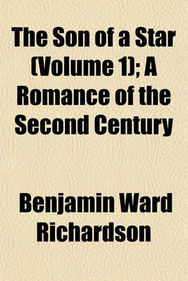 Book cover for The Son of a Star (Volume 1); A Romance of the Second Century