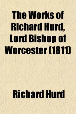 Book cover for The Works of Richard Hurd, Lord Bishop of Worcester (Volume 4)