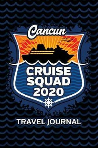 Cover of Cancun Cruise Squad 2020 Travel Journal