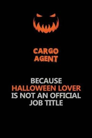Cover of Cargo Agent Because Halloween Lover Is Not An Official Job Title
