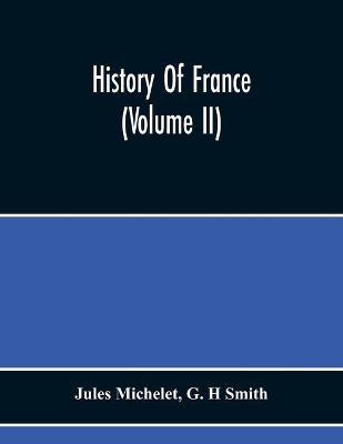 Book cover for History Of France (Volume Ii)