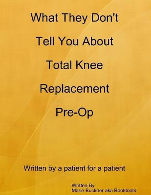 Book cover for What They Don't Tell You About Total Knee Replacement Pre-Op