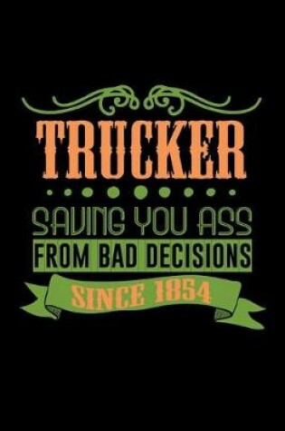 Cover of Trucker saving you ass from bad decisions since 1854