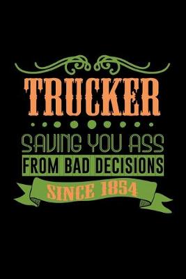 Book cover for Trucker saving you ass from bad decisions since 1854