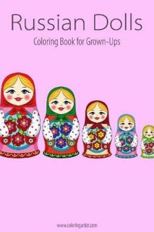 Cover of Russian Dolls Coloring Book for Grown-Ups 1