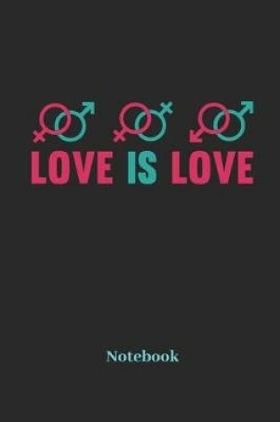 Cover of Love Is Love Notebook