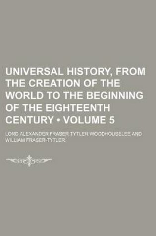 Cover of Universal History, from the Creation of the World to the Beginning of the Eighteenth Century (Volume 5)