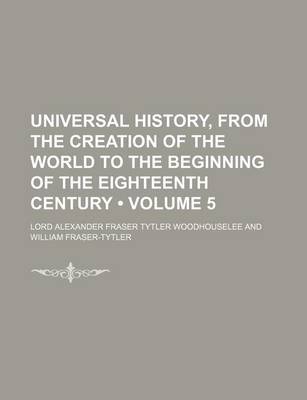 Book cover for Universal History, from the Creation of the World to the Beginning of the Eighteenth Century (Volume 5)