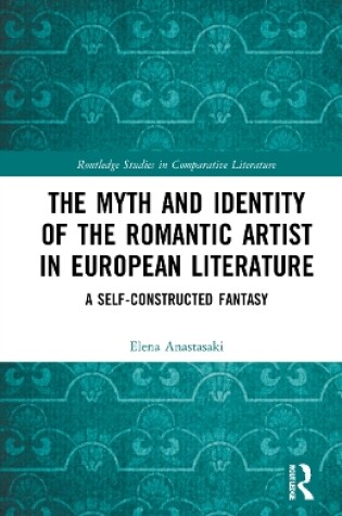 Cover of The Myth and Identity of the Romantic Artist in European Literature