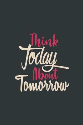 Book cover for Think Today about Tomorrow