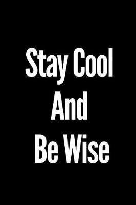 Book cover for Stay Cool and Be Wise