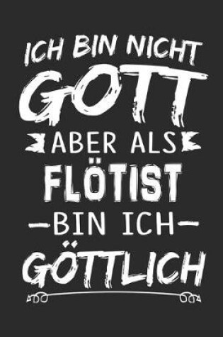 Cover of Ich bin nicht Gott aber als Flötist bin ich göttlich