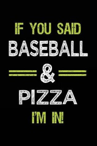 Cover of If You Said Baseball & Pizza I'm in