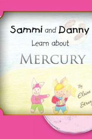 Cover of Sammi and Danny Learn about Mercury