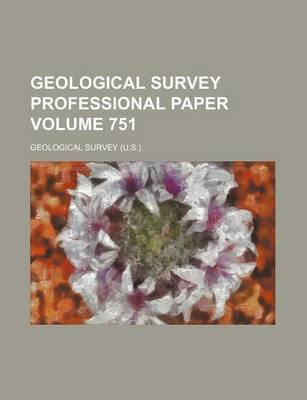 Book cover for Geological Survey Professional Paper Volume 751