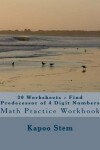 Book cover for 30 Worksheets - Find Predecessor of 4 Digit Numbers