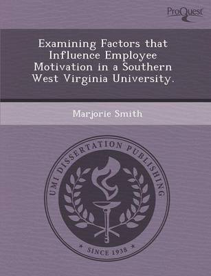 Book cover for Examining Factors That Influence Employee Motivation in a Southern West Virginia University