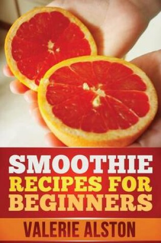 Cover of Smoothie Recipes for Beginners