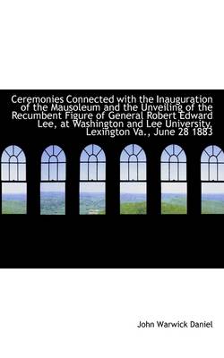 Book cover for Ceremonies Connected with the Inauguration of the Mausoleum and the Unveiling of the Recumbent Figur