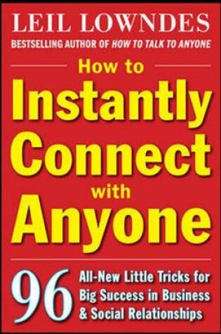 Cover of How to Instantly Connect with Anyone: 96 All-New Little Tricks for Big Success in Relationships