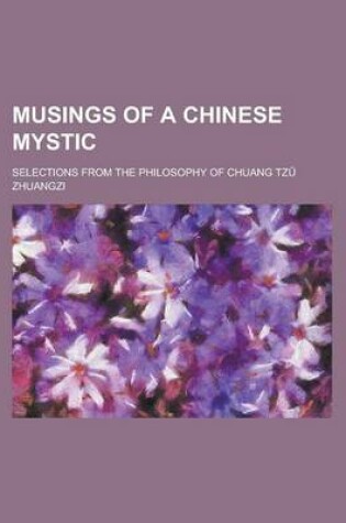 Cover of Musings of a Chinese Mystic; Selections from the Philosophy of Chuang Tz