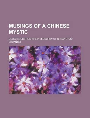 Book cover for Musings of a Chinese Mystic; Selections from the Philosophy of Chuang Tz