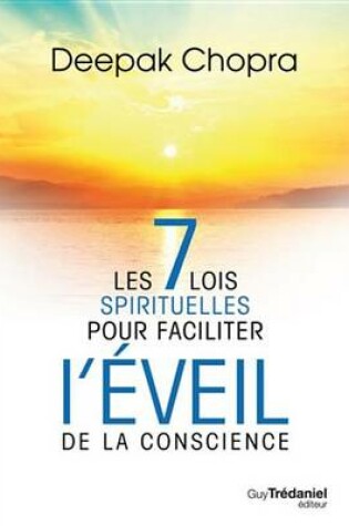 Cover of Les 7 Lois Spirituelles Pour Faciliter L'Eveil de la Conscience