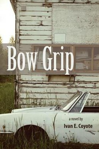 Cover of Bow Grip: A Novel