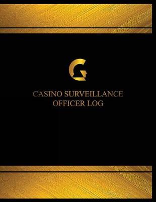 Cover of Casino Surveillance Officer Log (Log Book, Journal - 125 pgs, 8.5 X 11 inches)