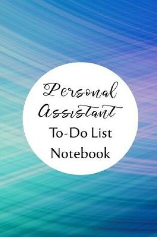 Cover of Personal Assistant To Do List Notebook