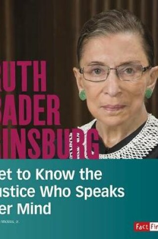Cover of Ruth Bader Ginsburg: Get to Know the Justice Who Speaks Her Mind (People You Should Know)