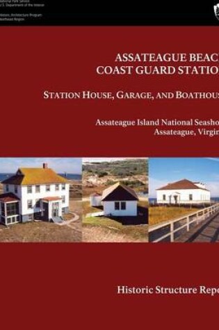 Cover of Assateague Beach Coast Guard Station - Station House, Garage and Boathouse
