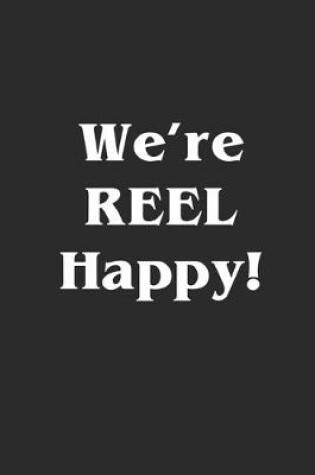 Cover of We're Reel Happy