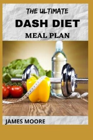 Cover of The Ultimate Dash Diet Meal Plan