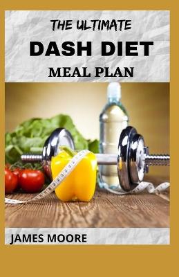 Book cover for The Ultimate Dash Diet Meal Plan