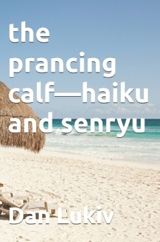 Cover of The prancing calf-haiku and senryu