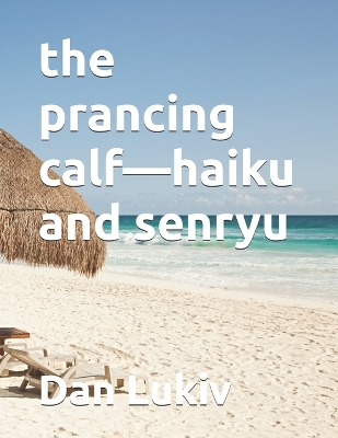 Book cover for The prancing calf-haiku and senryu