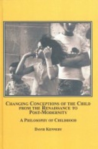 Cover of Changing Conceptions of the Child from the Renaissance to Post-modernity
