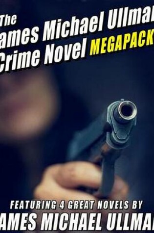 Cover of The James Michael Ullman Crime Novel Megapack(r)