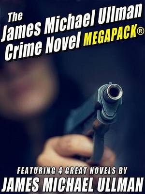 Book cover for The James Michael Ullman Crime Novel Megapack(r)