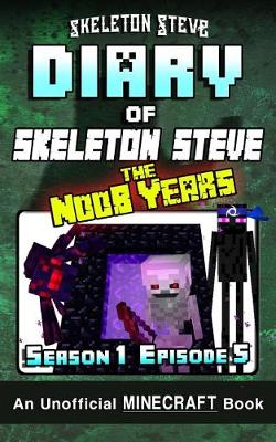 Book cover for Diary of Minecraft Skeleton Steve the Noob Years - Season 1 Episode 5 (Book 5)