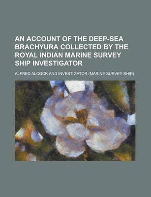 Book cover for An Account of the Deep-Sea Brachyura Collected by the Royal Indian Marine Survey Ship Investigator