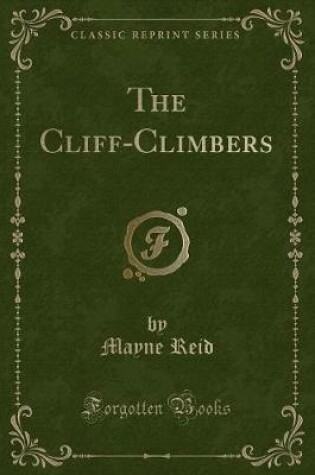 Cover of The Cliff-Climbers (Classic Reprint)