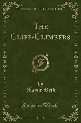 Book cover for The Cliff-Climbers (Classic Reprint)