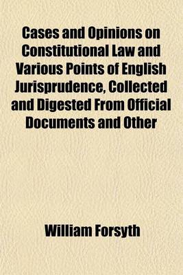 Book cover for Cases and Opinions on Constitutional Law and Various Points of English Jurisprudence, Collected and Digested from Official Documents and Other