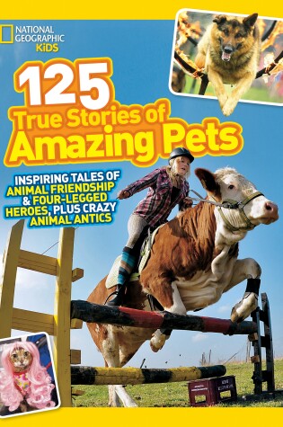 Cover of National Geographic Kids 125 True Stories Of Amazing Pets