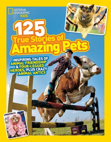 Book cover for National Geographic Kids 125 True Stories Of Amazing Pets